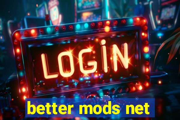 better mods net